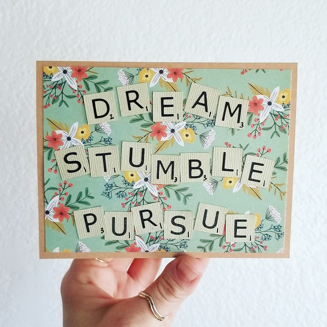 Dream, stumble, pursue